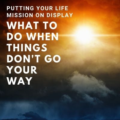 What To Do When Things Don’t Go Your Way – SVCC Family