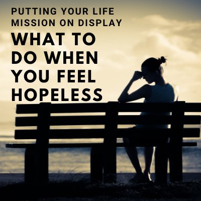 What to do when you feel hopeless